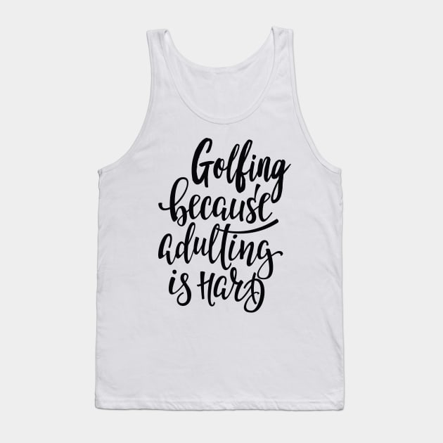 Golfing Because Adulting Is Hard Tank Top by ProjectX23Red